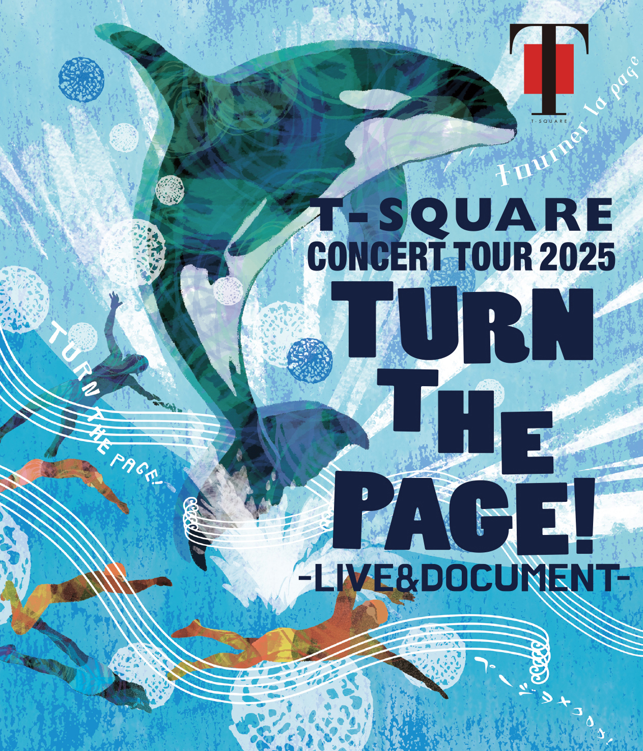 T-SQUARE CONCERT TOUR 2025 「TURN THE PAGE!」 – LIVE ＆ DOCUMENT –